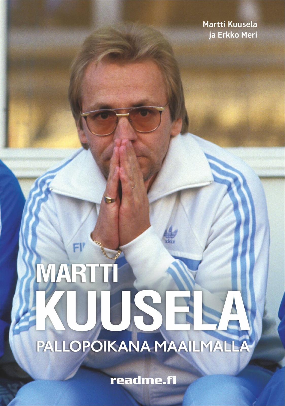 Etukansi. Martti Kuusela Martti Kuusela - Pallopoikana maailmalla