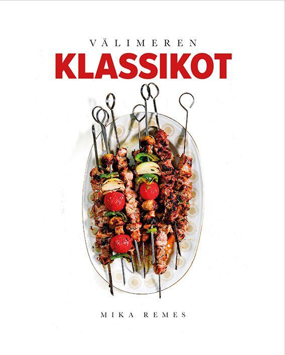 Etukansi. Mika Remes Välimeren klassikot - Parhaat tarinat ja ohjeet kotikeittiöön