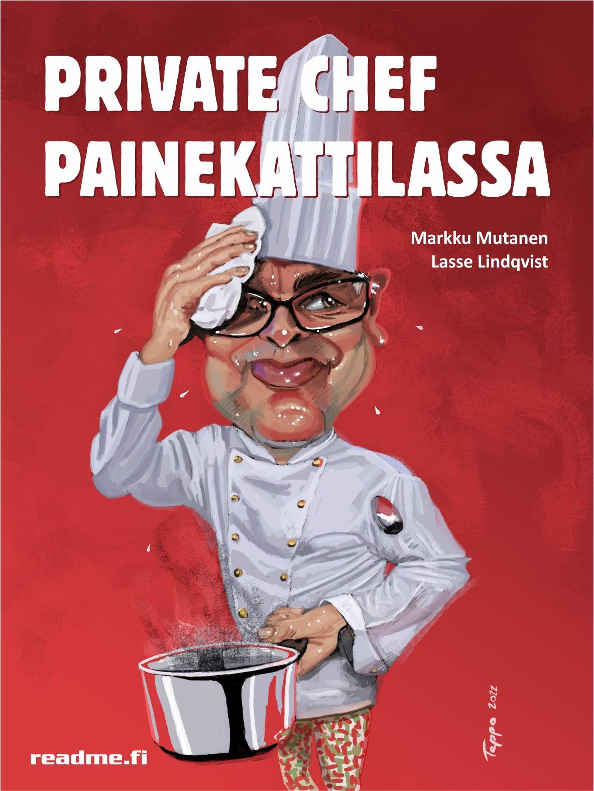 Etukansi. Markku Mutanen Private Chef painekattilassa
