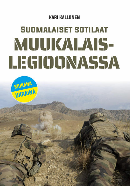 Etukansi. Kari Kallonen Suomalaiset sotilaat muukalaislegioonassa