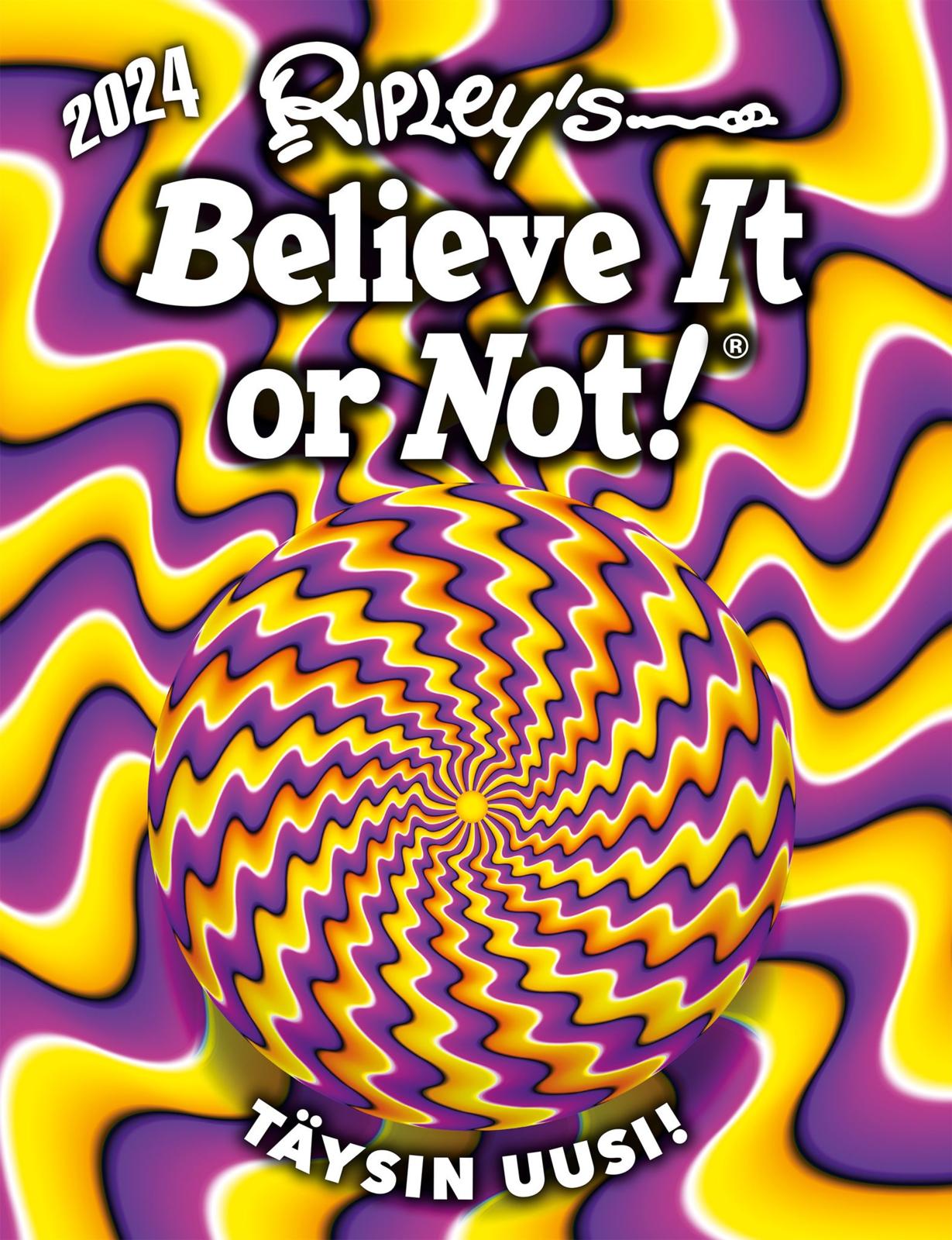 Etukansi. Ripley's Believe it or not! Ripleyn usko tai älä! 2024
