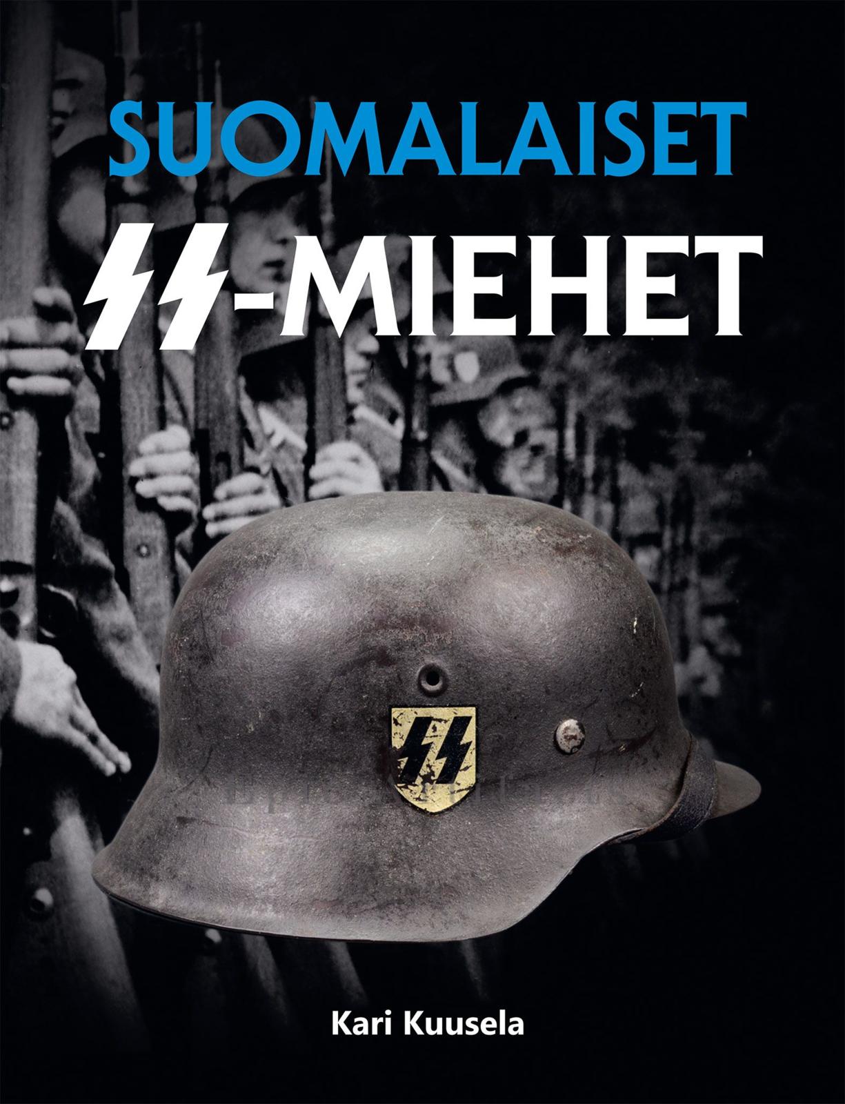 Etukansi. Kari Kuusela Suomalaiset SS-miehet