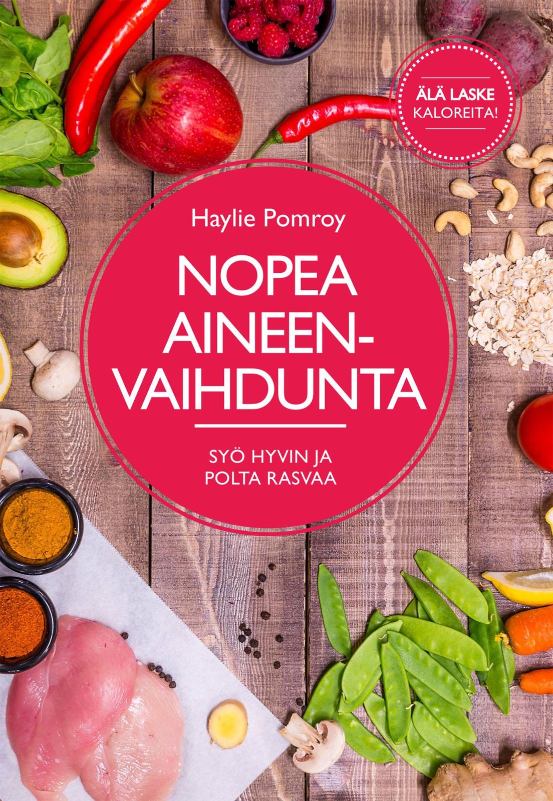 Etukansi. Haylie Pomroy Nopea aineenvaihdunta - Syö hyvin ja polta rasvaa