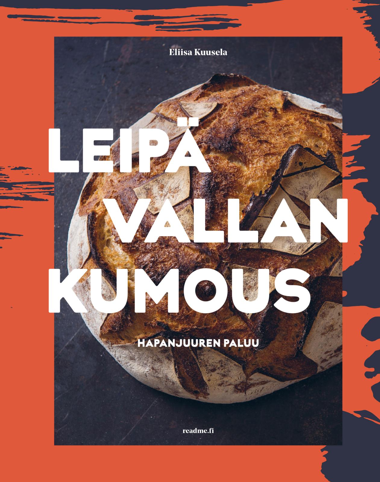 Etukansi. Eliisa Kuusela Leipävallankumous - Hapanjuuren paluu