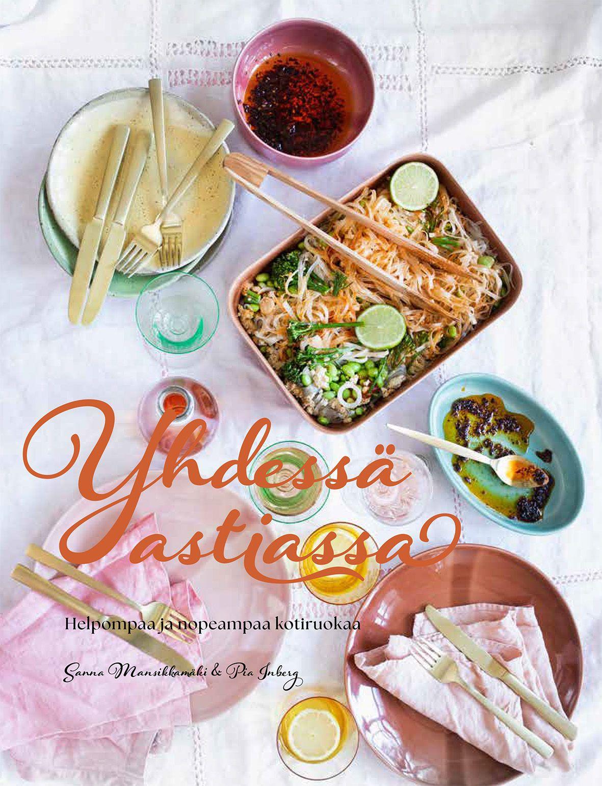 Etukansi. Sanna Mansikkamäki Yhdessä astiassa - Helpompaa ja nopeampaa kotiruokaa