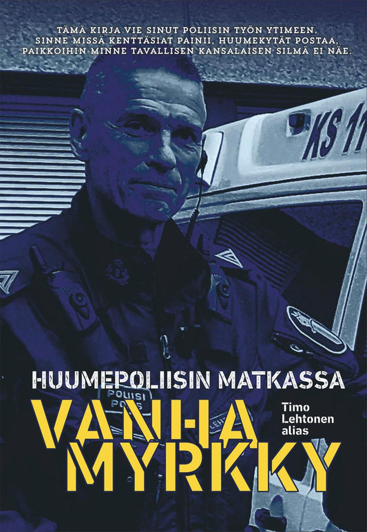 Etukansi. Timo Lehtonen. Huumepoliisin matkassa - Vanhamyrkky.