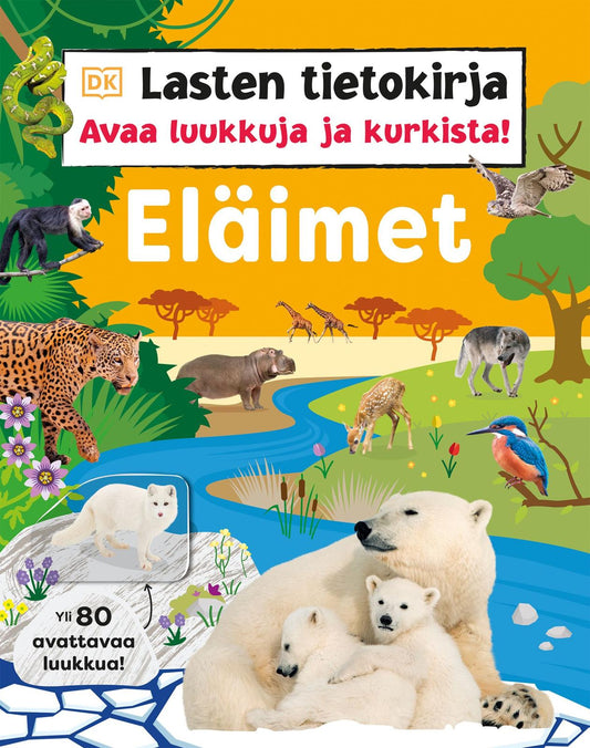 Etukansi. Dorling Kindersley. Lasten tietokirja - Eläimet - Avaa luukkuja ja kurkista.