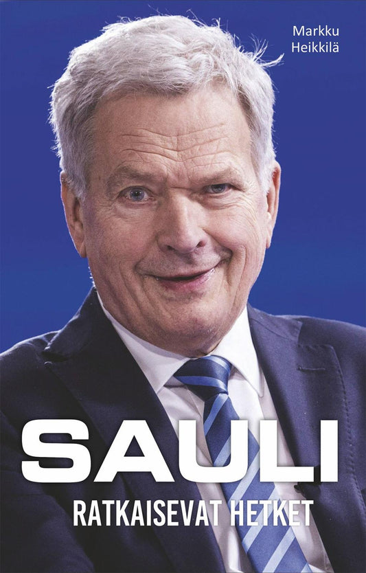 Etukansi. Markku Heikkilä. Sauli - Ratkaisevat hetket.