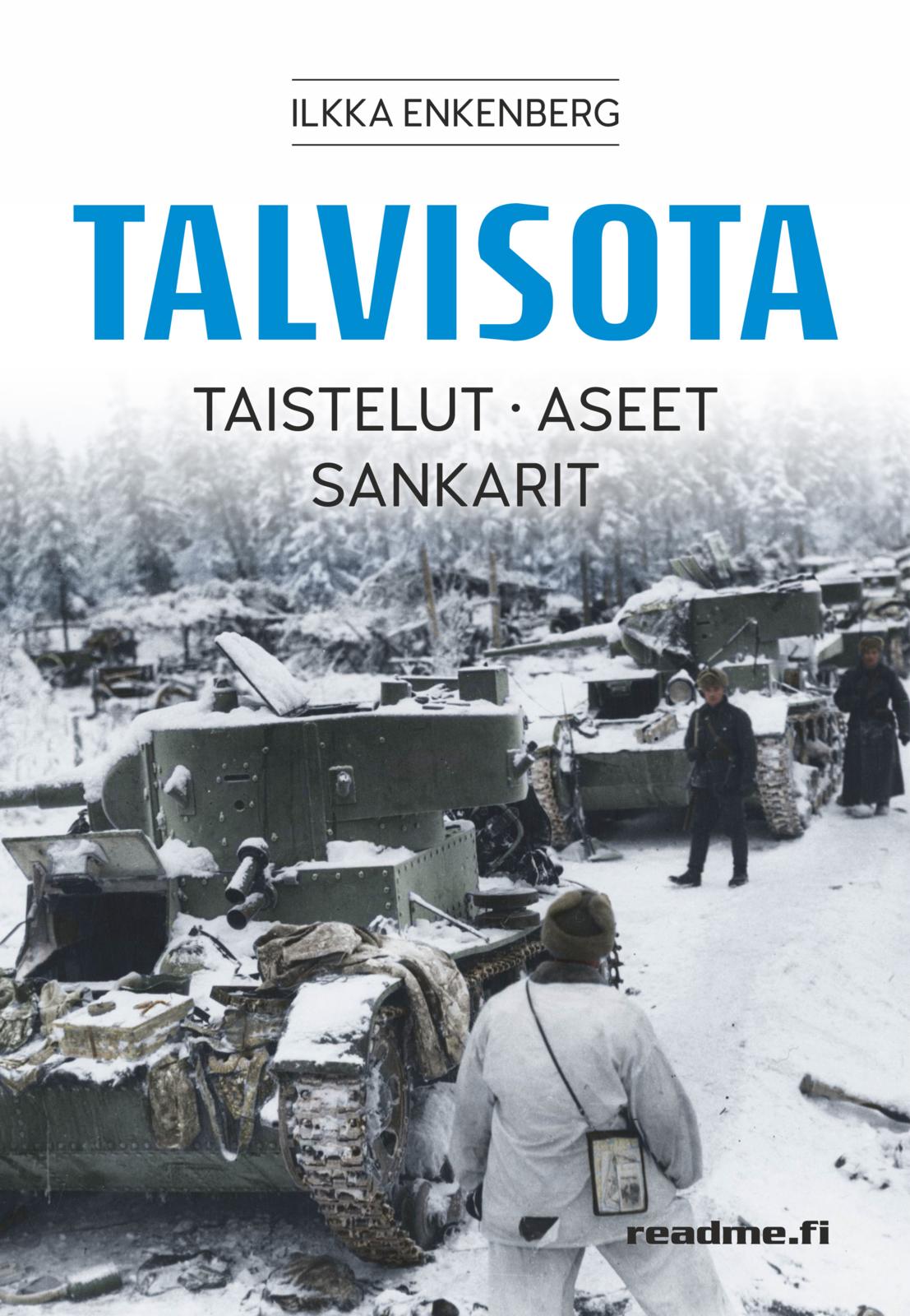 Etukansi. Ilkka Enkenberg Talvisota - Taistelut, Aseet, Sankarit