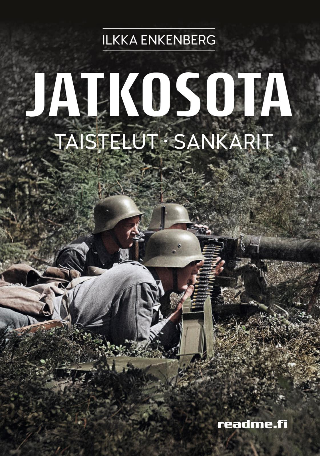 Etukansi. Ilkka Enkenberg Jatkosota - Taistelut, Sankarit