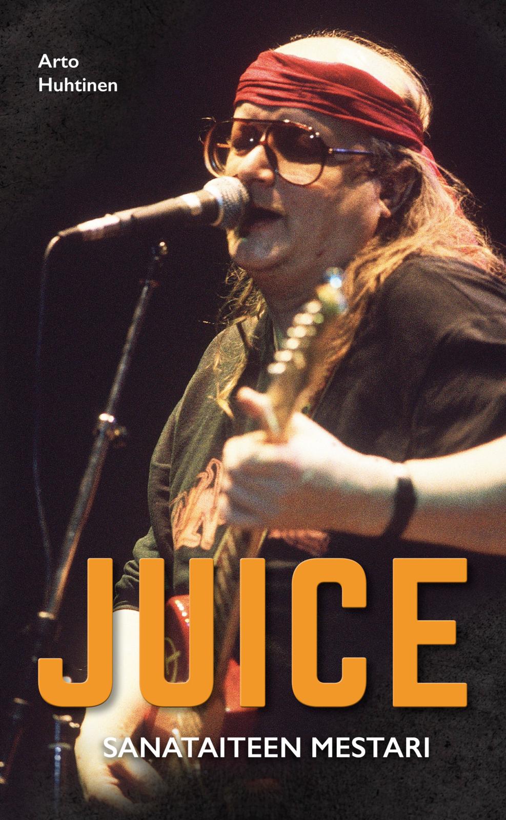 Etukansi. Arto Huhtinen Juice - Sanataiteen mestari