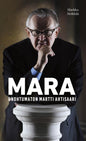 Etukansi. Markku Heikkilä Mara - Unohtumaton Martti Ahtisaari