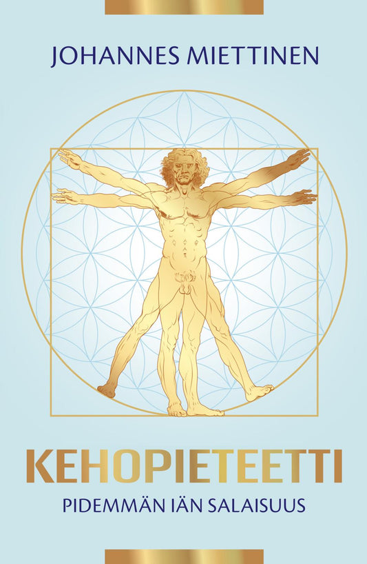 Etukansi. Johannes Miettinen. Kehopieteetti - Pidemmän iän salaisuus.