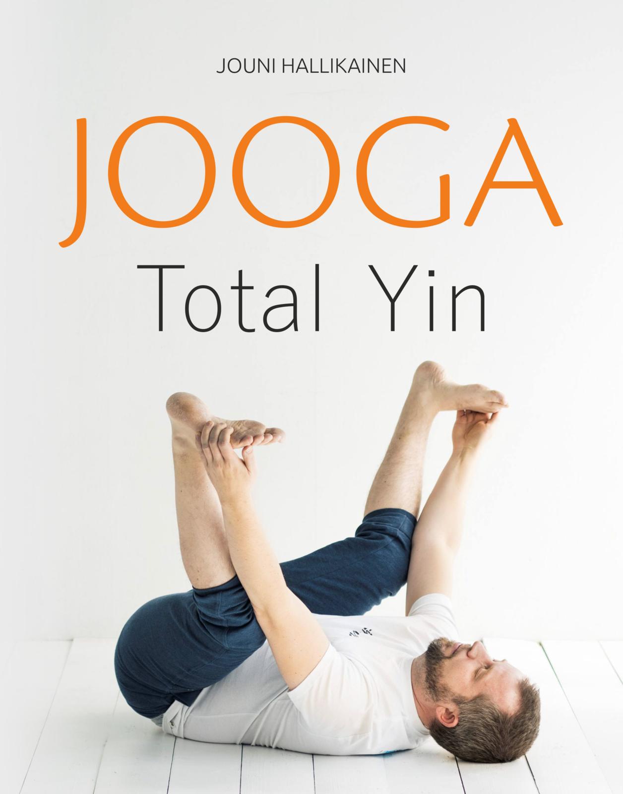 Etukansi. Jouni Hallikainen JOOGA - Total Yin