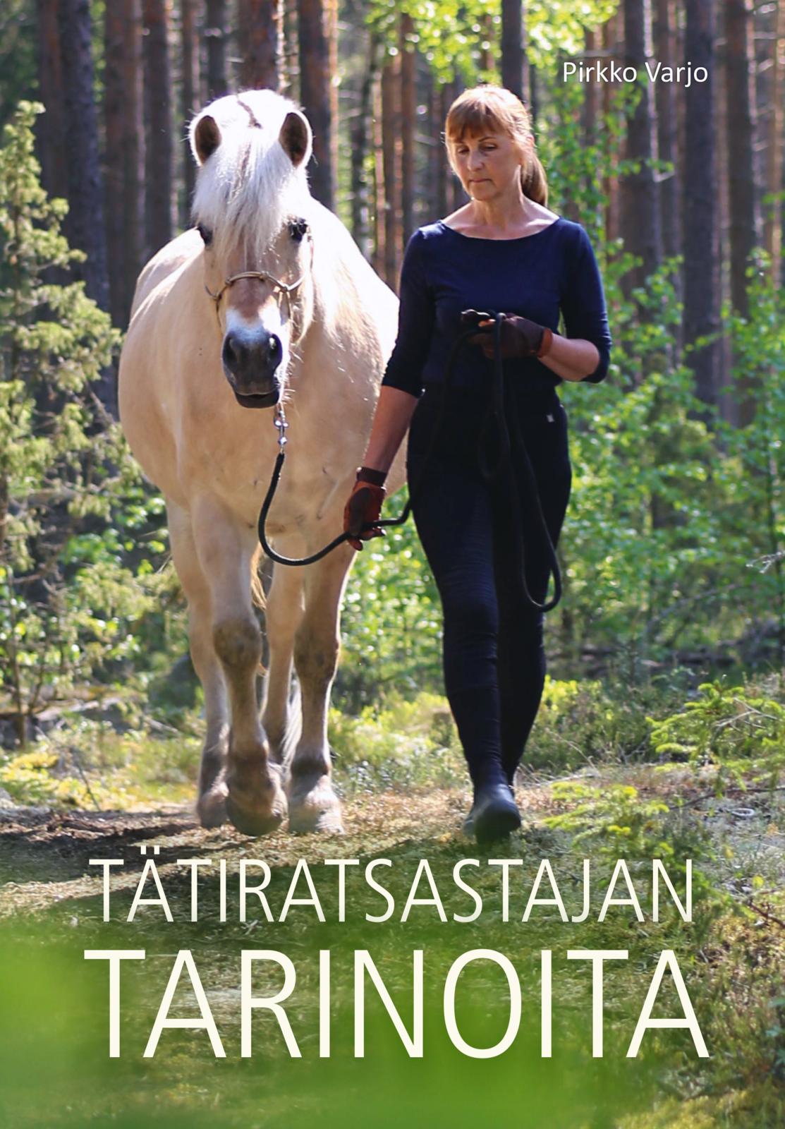 Etukansi. Pirkko Varjo Tätiratsastajan tarinoita
