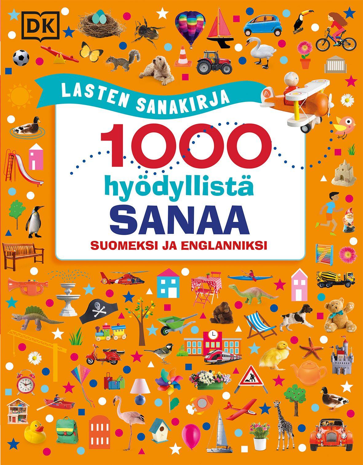 Etukansi. Dorling Kindersley Lasten sanakirja - 1000 hyödyllistä sanaa suomeksi ja englanniksi - 2024 PAINOS