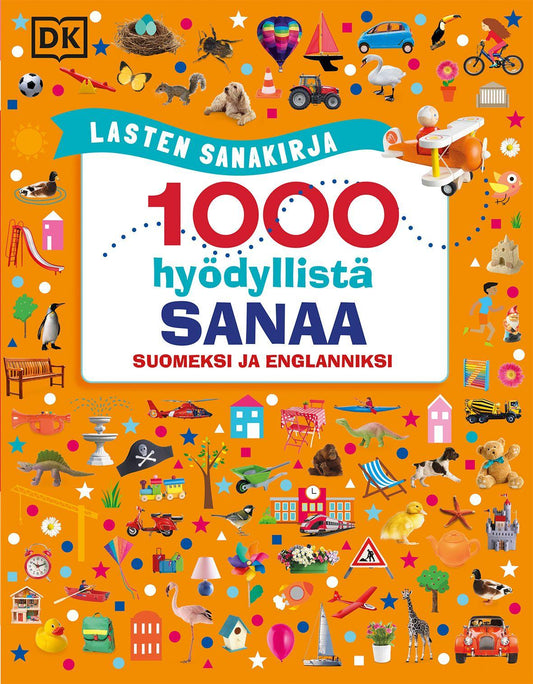 Etukansi. Dorling Kindersley. Lasten sanakirja - 1000 hyödyllistä sanaa suomeksi ja  englanniksi - 2024 PAINOS.