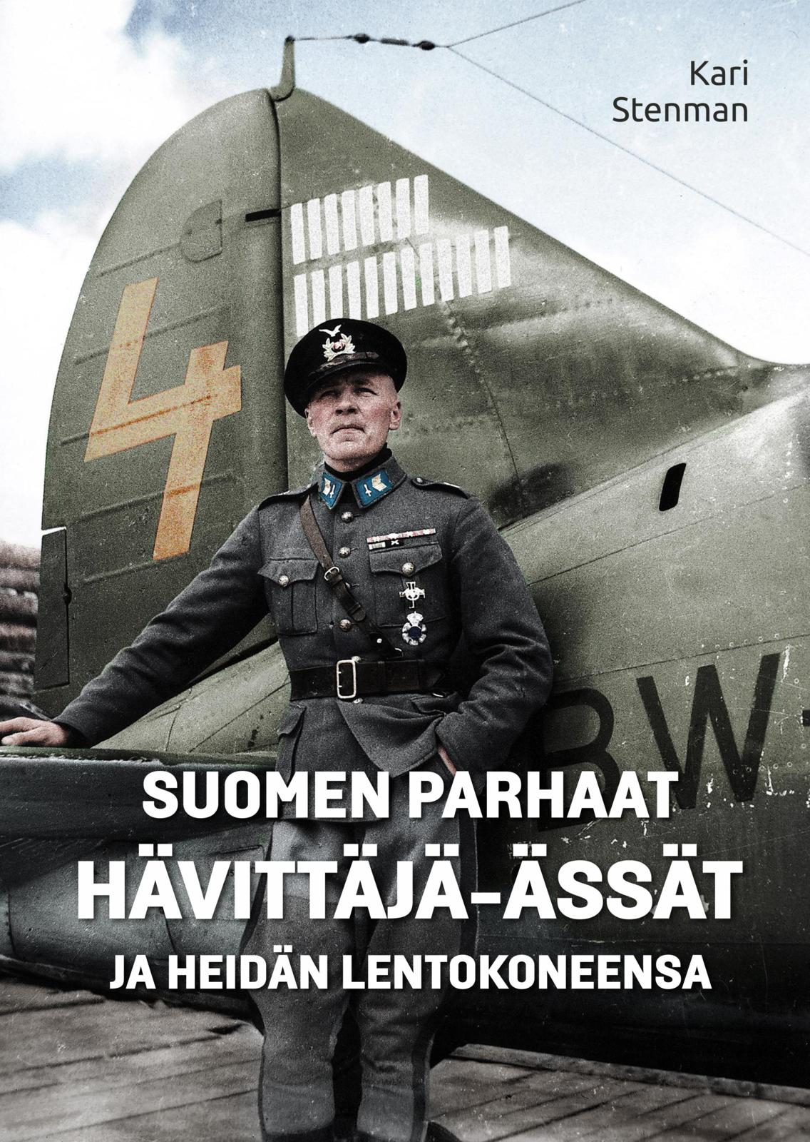 Etukansi. Kari Stenman Suomen parhaat hävittäjä-ässät ja heidän lentokoneensa