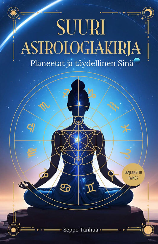 Etukansi. Seppo Tanhua. Suuri astrologiakirja - Planeetat ja täydellinen sinä  - Laajennettu painos.