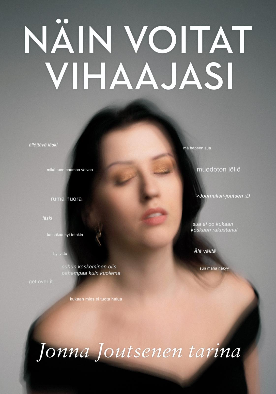 Etukansi. Jonna Joutsen Näin voitat vihaajasi - Jonna Joutsenen tarina