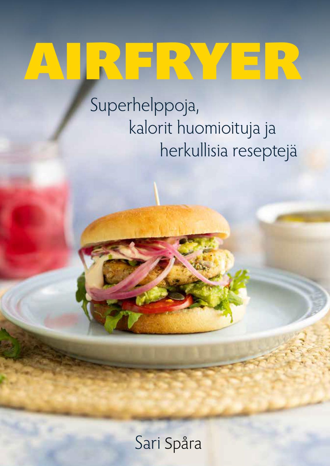 Etukansi. Sari Spåra Airfryer - Superhelppoja, kalorit huomioituja ja herkullisia reseptejä