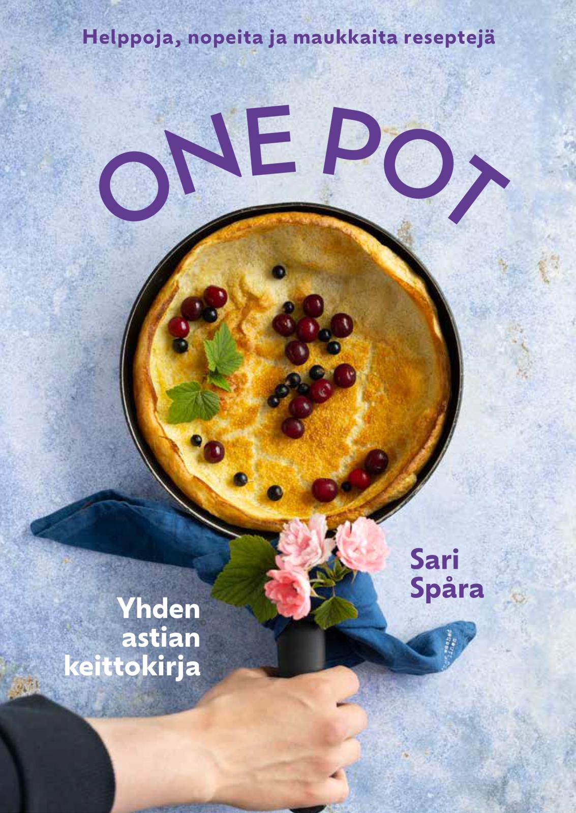 Etukansi. Sari Spåra One Pot - Helppoja, nopeita ja maukkaita reseptejä