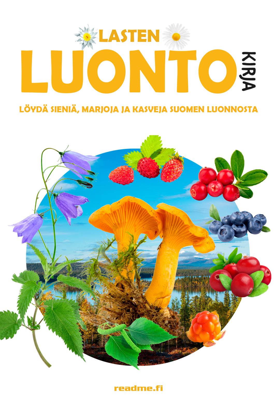 Etukansi. Viljami Ovaskainen Lasten luontokirja - Löydä sieniä, marjoja ja kasveja Suomen luonnosta