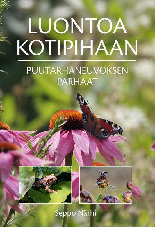 Etukansi. Seppo Närhi. Luontoa kotipihaan - Puutarhaneuvoksen parhaat.