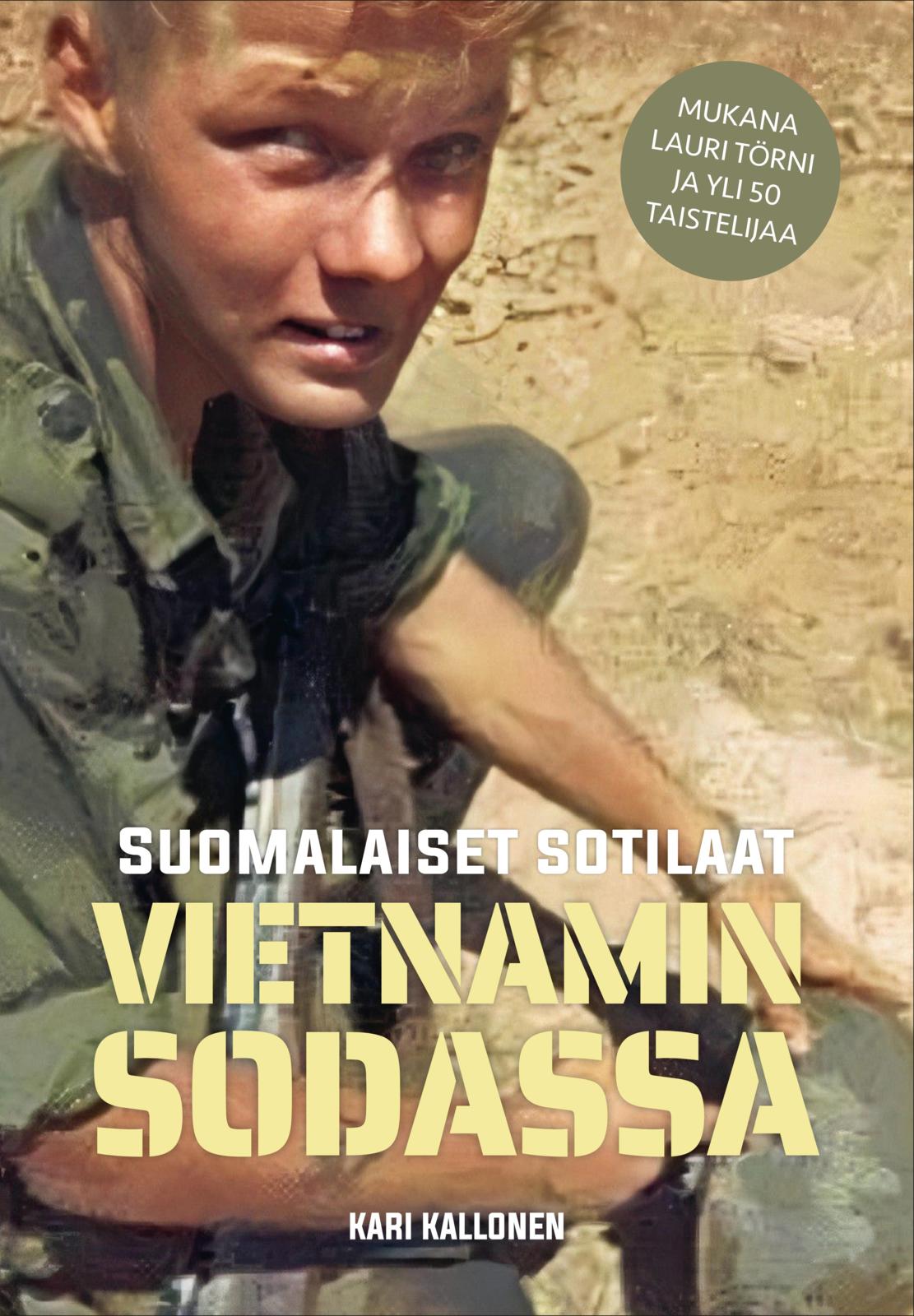 Etukansi. Kari Kallonen Suomalaiset sotilaat Vietnamin sodassa