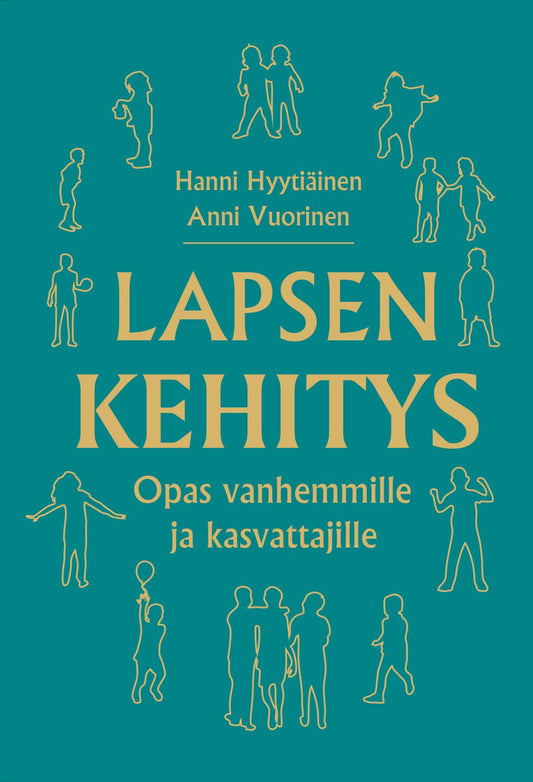 Etukansi. Hanni Hyytiäinen. Anni  Vuorinen. Lapsen kehitys - opas vanhemmille ja kasvattajille.