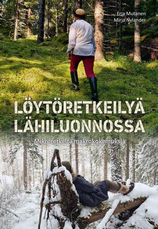Etukansi. Erja Mutanen. Mirja Nylander. Löytöretkeilyä lähiluonnossa - Mikroretkeltä makrokokemuksia.