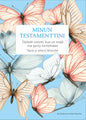 Etukansi. Kati Jaakonen Minun testamenttini - Tärkeät tietoni, kun en enää itse pysty kertomaan