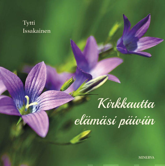 Etukansi. Tytti Issakainen. Kirkkautta elämäsi päiviin.