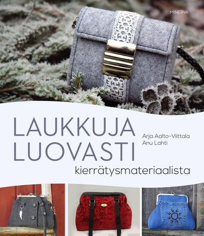 Etukansi. Arja Aalto-Viittala Laukkuja luovasti kierrätysmateriaalista