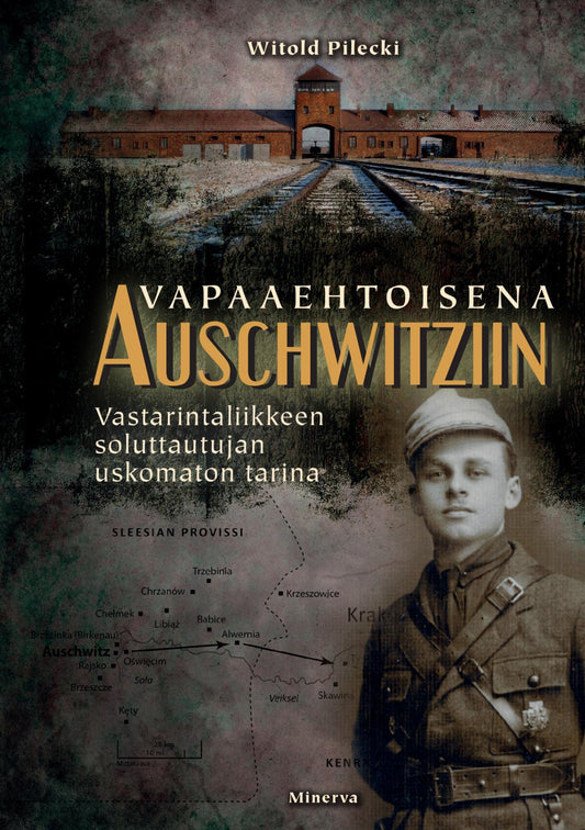 Etukansi. Witold Pilecki. Vapaaehtoisena Auschwitziin.