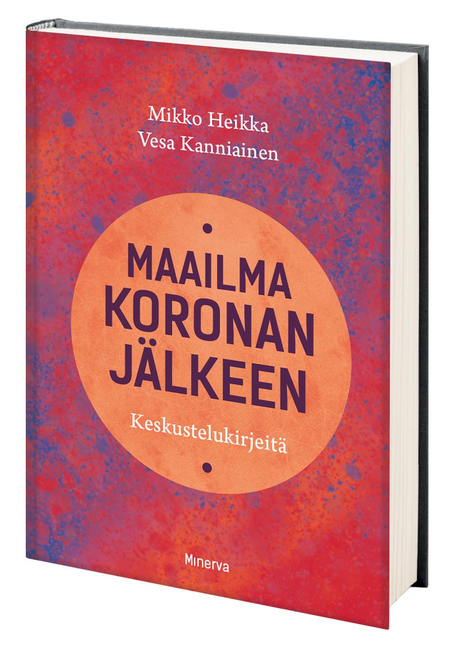 Etukansi. Mikko Heikka Maailma koronan jälkeen