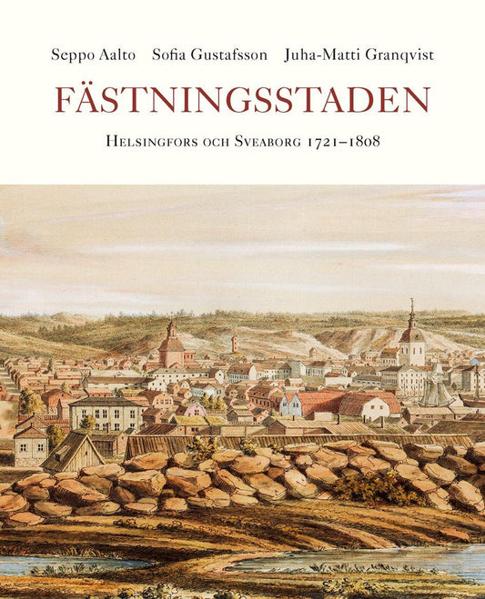 Etukansi. Seppo Aalto. Juha-Matti Granqvist. Sofia Gustafsson. Fästningsstaden.