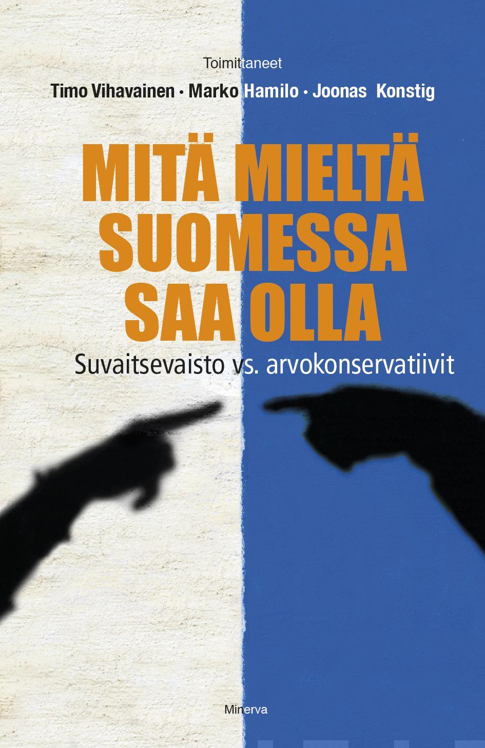 Etukansi. Timo Vihavainen Mitä mieltä Suomessa saa olla