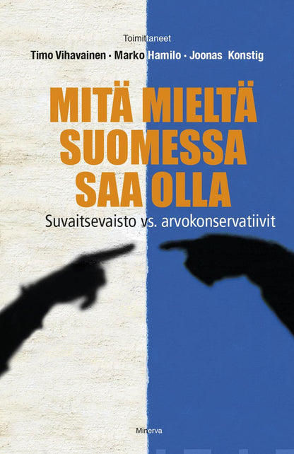 Etukansi. Timo Vihavainen Mitä mieltä Suomessa saa olla