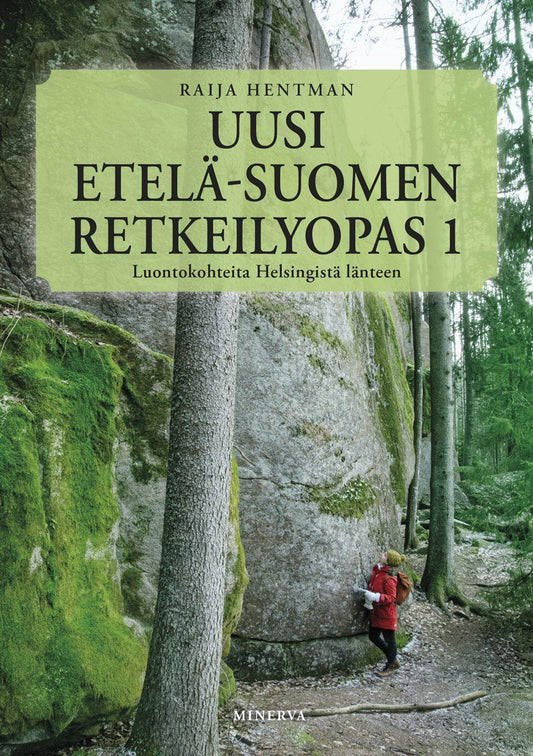 Etukansi. Raija Hentman. Uusi Etelä-Suomen retkeilyopas 1.