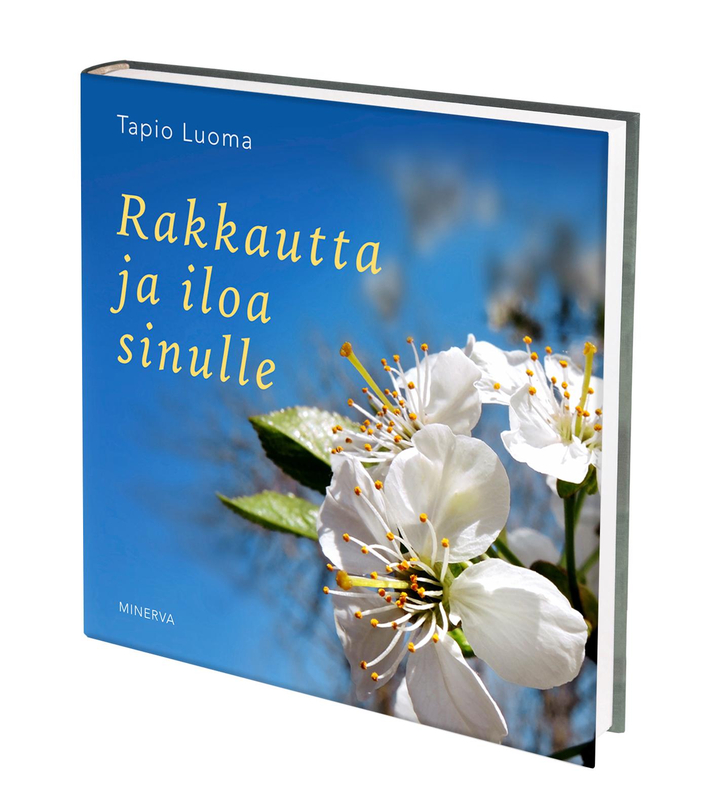 Etukansi. Tapio Luoma. Rakkautta ja iloa sinulle