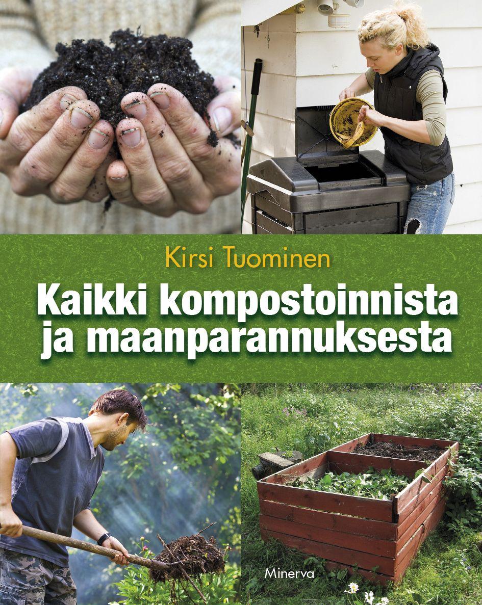 Etukansi. Kirsi Tuominen Kaikki kompostoinnista ja maanparannuksesta