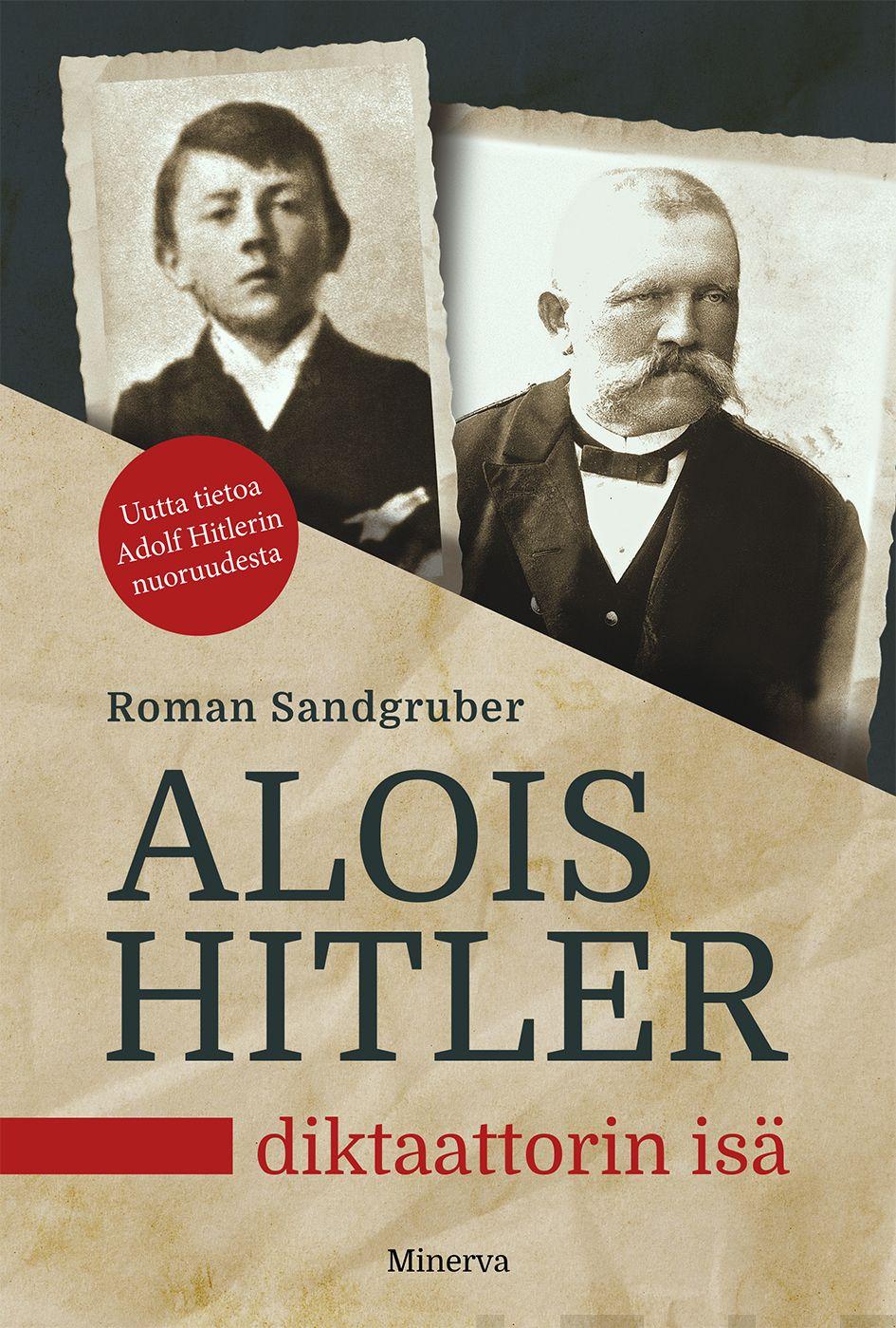 Etukansi. Roman Sandgruber Alois Hitler – Diktaattorin isä