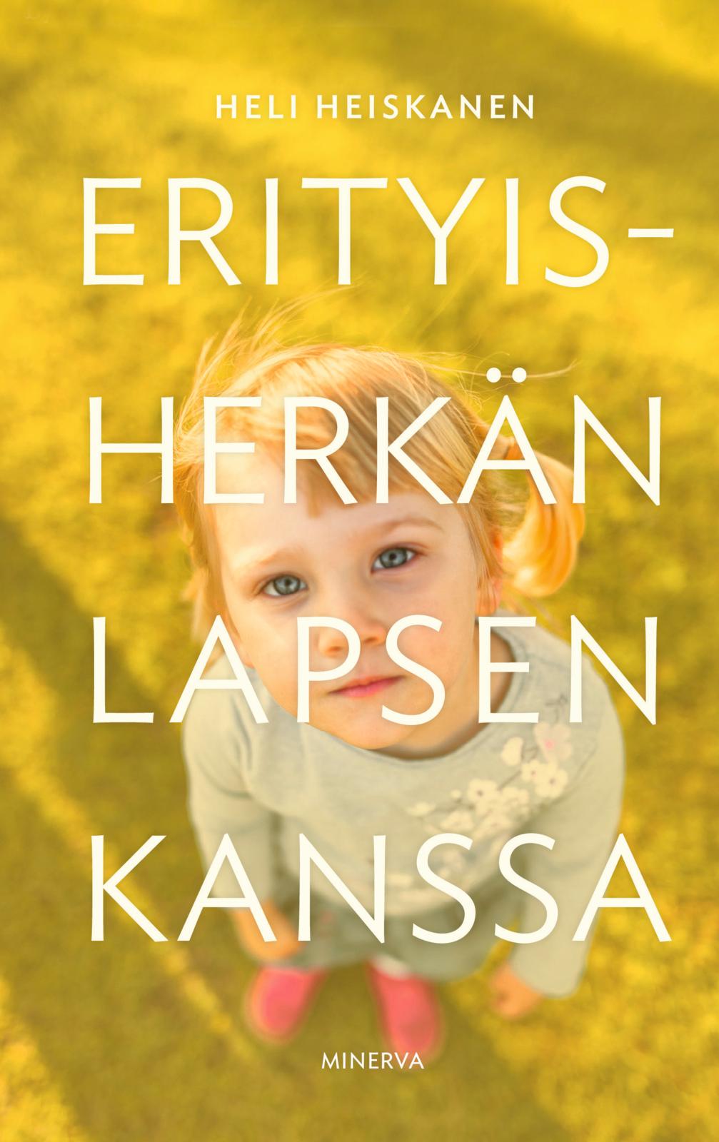 Etukansi. Heli Heiskanen Erityisherkän lapsen kanssa