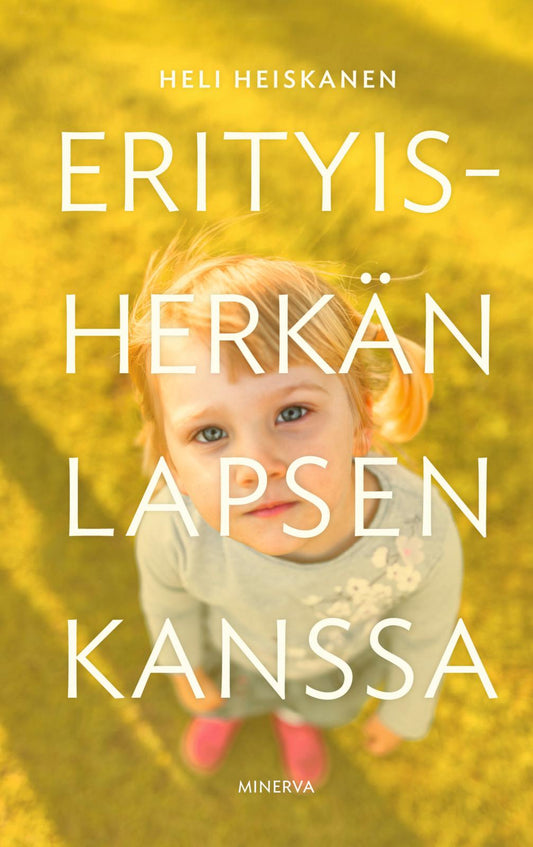 Etukansi. Heli Heiskanen. Erityisherkän lapsen kanssa.