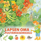 Etukansi. Laila Nevakivi Lapsen oma puutarhaseikkailu