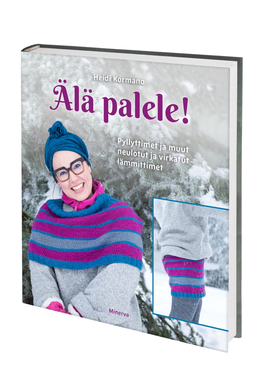Etukansi. Heidi Kormano. Älä palele! – Pyllyttimet ja muut neulotut ja virkatut lämmittimet