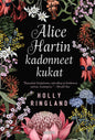 Etukansi. Holly Ringland Alice Hartin kadonneet kukat