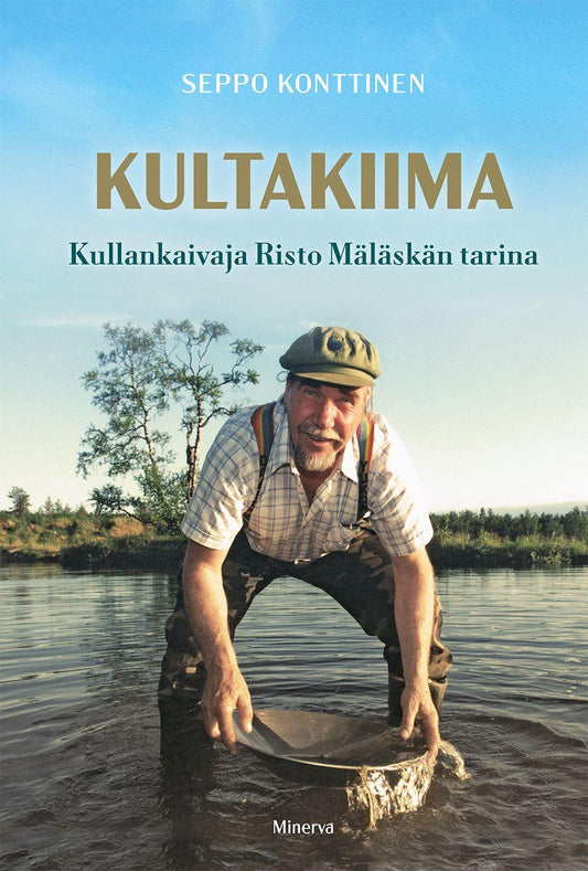 Etukansi. Seppo Konttinen. Kultakiima - Kullankaivaja Risto Mäläskän tarina.