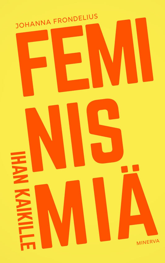 Etukansi. Johanna Frondelius. Feminismiä ihan kaikille.